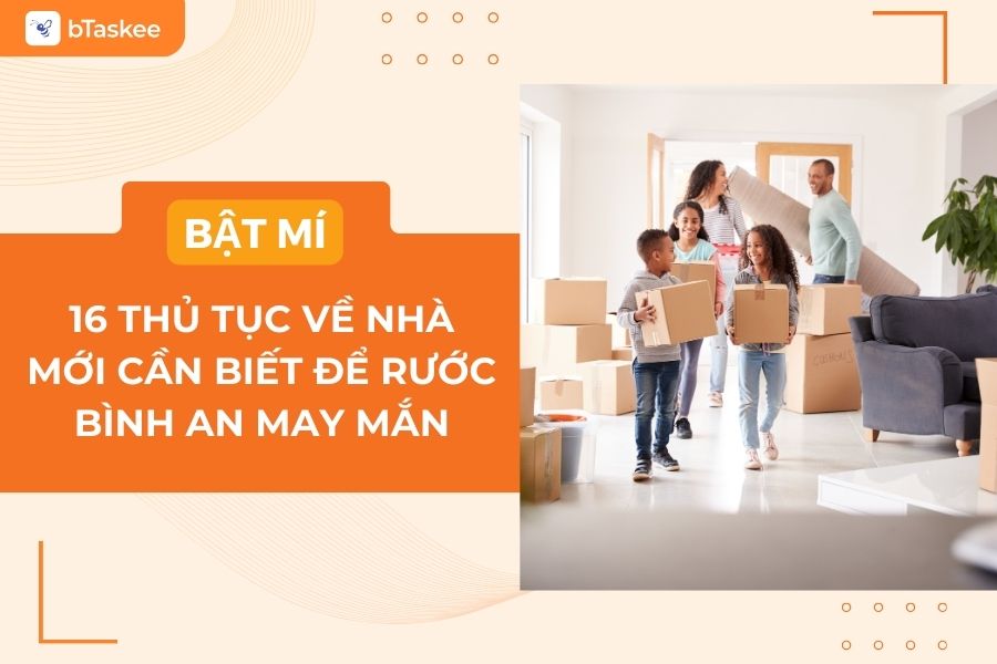 [Bật Mí] 16 Thủ Tục Về Nhà Mới Cần Biết Để Rước Bình An May Mắn